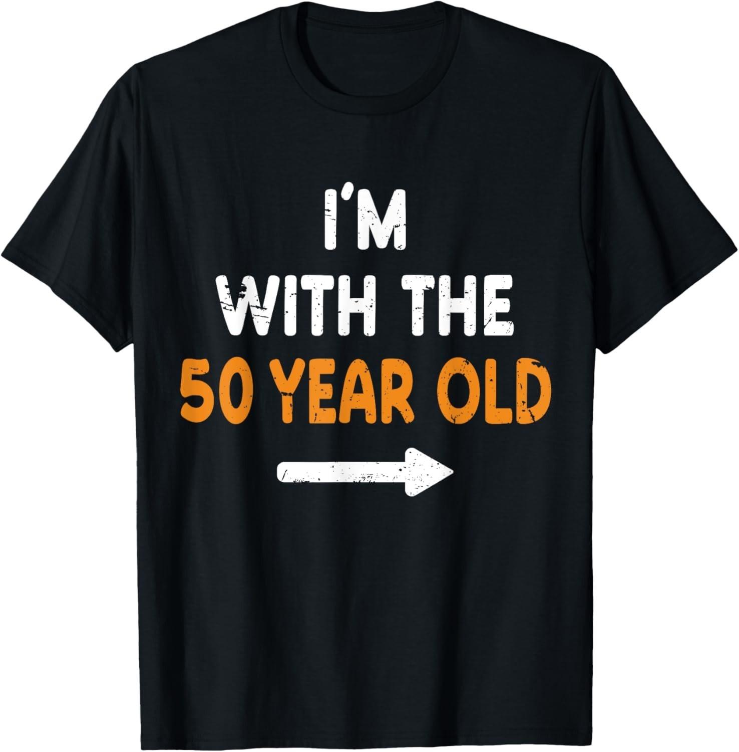 I m With The 50 Year Old Easy Matching Halloween Costume T-Shirt Mens Womens Tees Top unisex T-Shirt Mens Womens Tees Top 3XL
