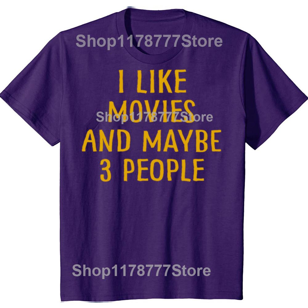 Funny I Like Movies and Maybe 3 People T Shirts Short Sleeve Birthday Gifts Mens Clothing Fashion Casual Loose Oversized T Shirt