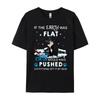 If The Earth Was Flat Cats Would Have Pushed Shirts Unisex Graphic Tee Shirt Unisexs Clothing Unisex Free Shipping Clothes Hip Hop