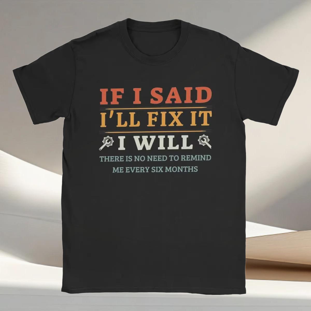 If I Said I ll Fix It I Will T-shirt S