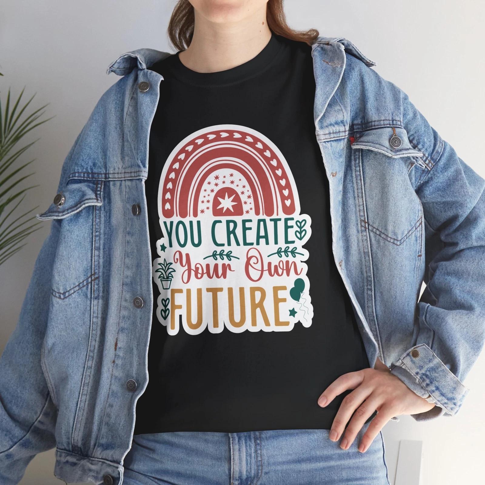 Snarky T-Shirt - Sarcastic & Witty Tee You Create Your Own Future Shirt S