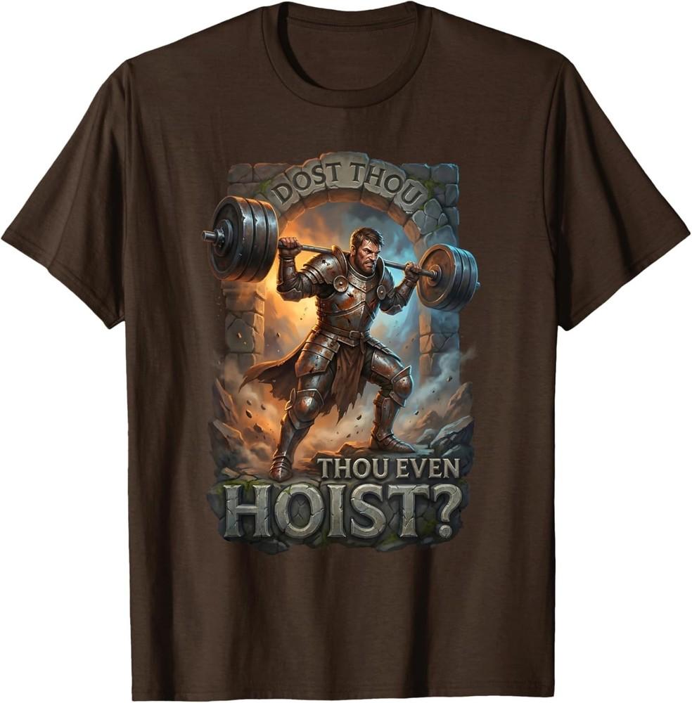 Dost Thou Even Hoist Knight Powerlifting Funny Gym Fitness TShirt Unisex T-Shirt M