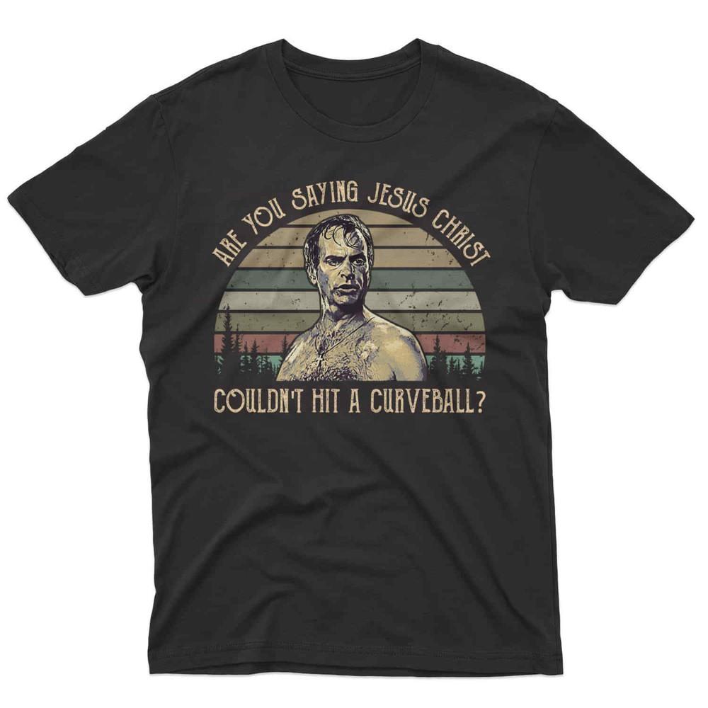 

Are You Saying Jesus Christ Couldn’t Hit A Curveball T-Shirt Unisex T-Shirt S