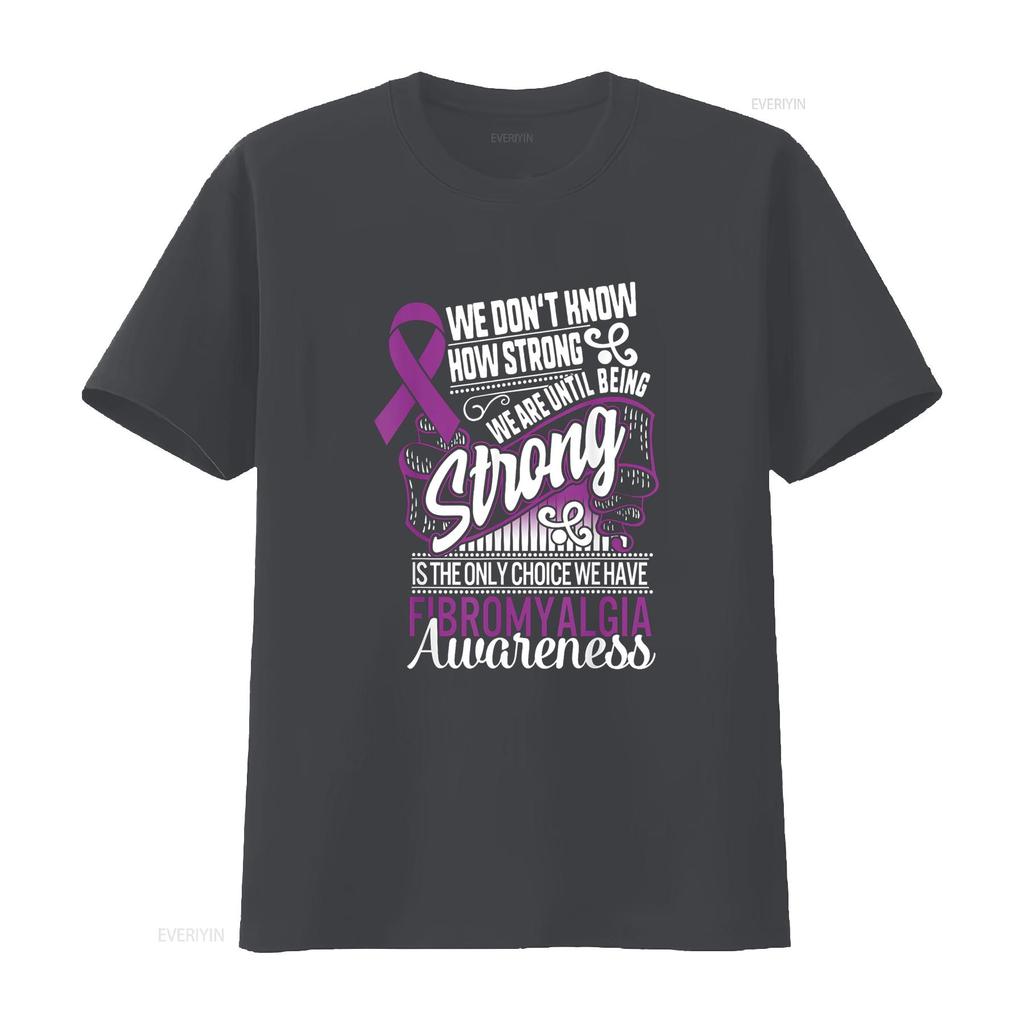 Being Strong Is The Only Choice Fibromyalgia Awareness T Shirt vintage Washed Unisex streetwear Stylish Breathable Comfortable