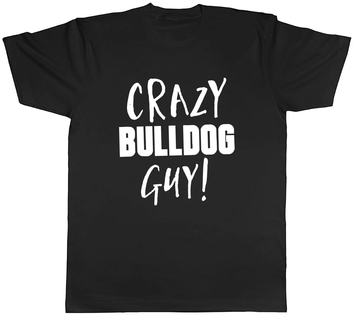 Crazy Bulldog Guy Mens Unisex T-Shirt Tee XXL