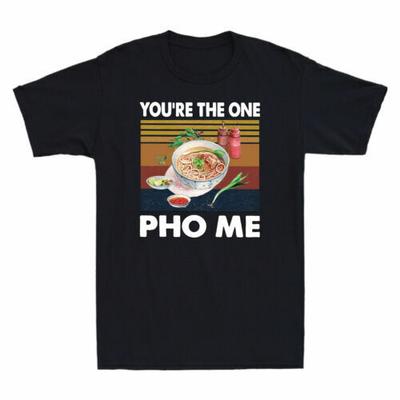 You're The One Pho Me Vietnamese Culture Funny Gift Vintage Men's Black T-Shirt Unisex T-Shirt