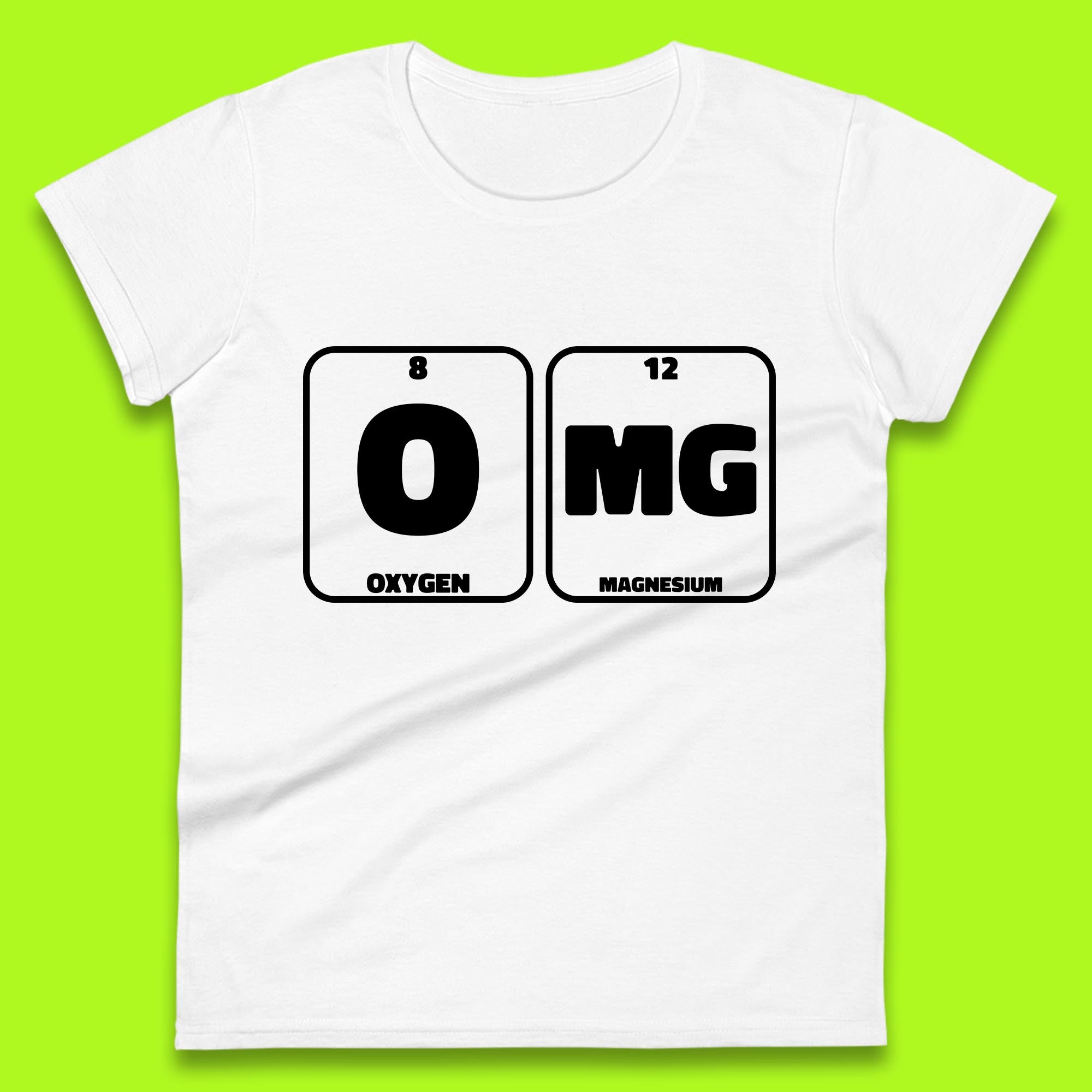 Oxygen And Magnesium OMG Periodic Table OMG Chemistry Funny Science Womens Tee T Shirt Mens Tops Unisex Top S