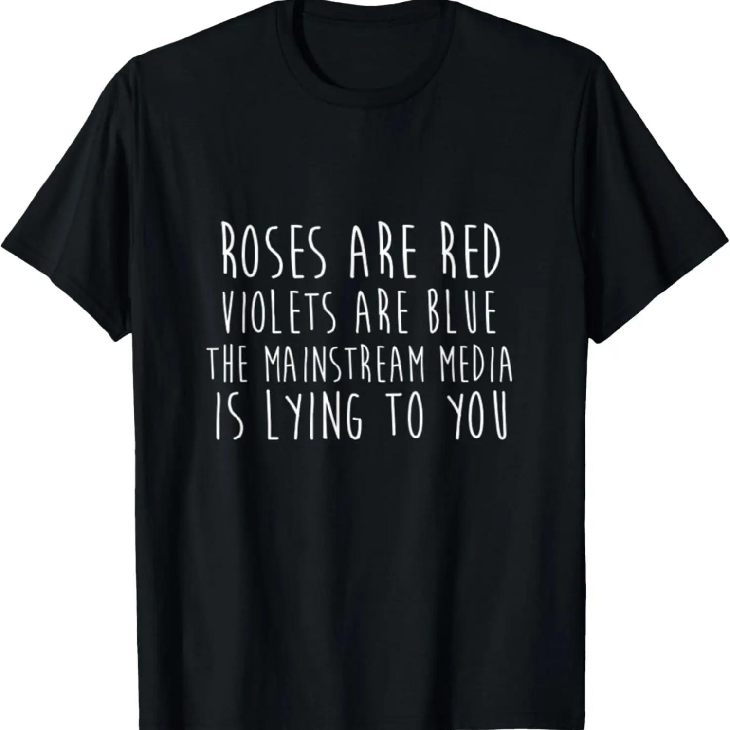 

Roses are Red Mainstream Media is Lying to You Funny T-Shirt S чёрный