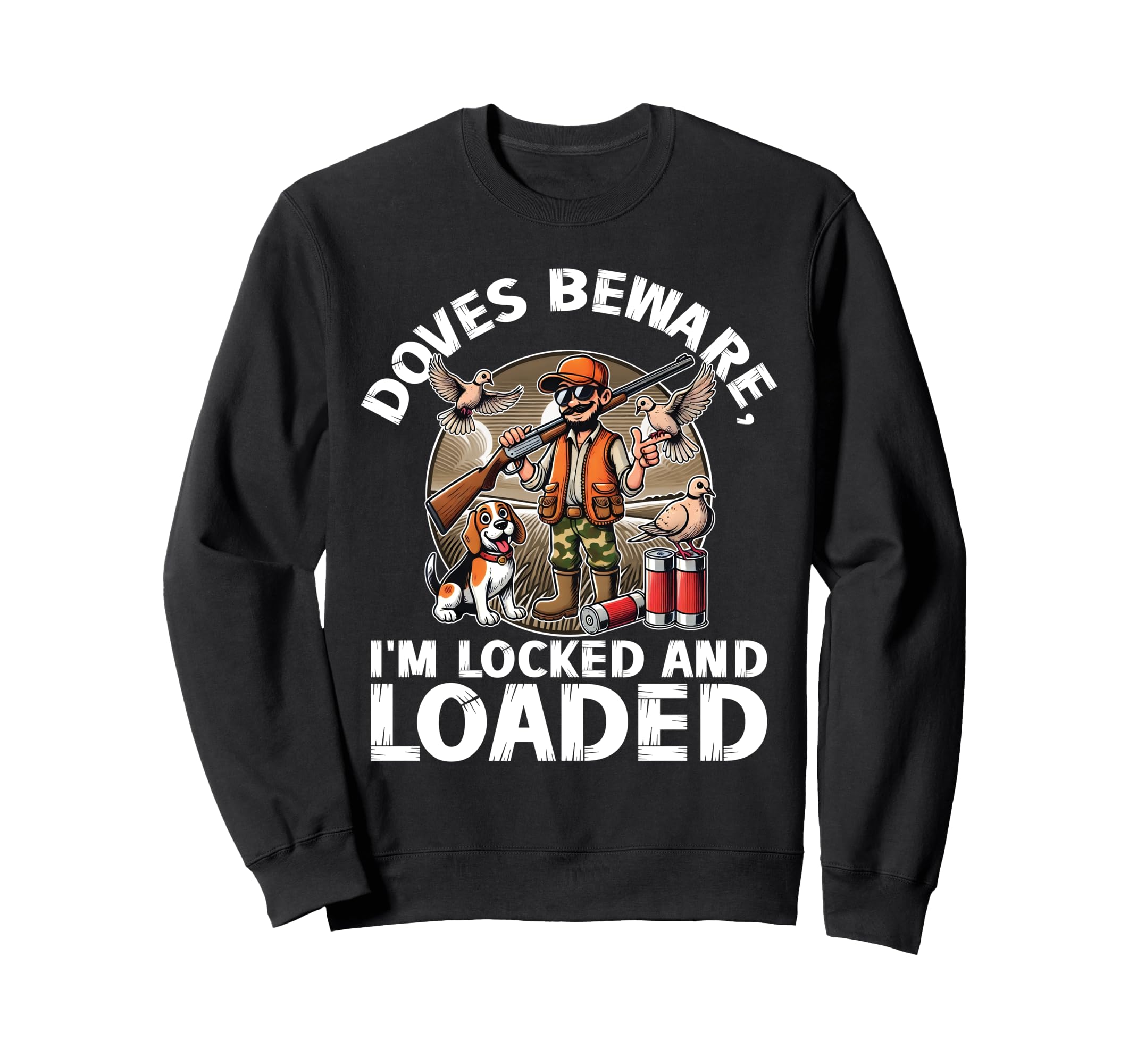 

Doves Beware, I m Locked and Loaded | Fun Retro Dove Hunting Sweatshirt