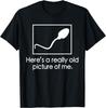 Lustige Humor-Hier ist ein wirklich altes Bild von mir Spermienzelle T-Shirt