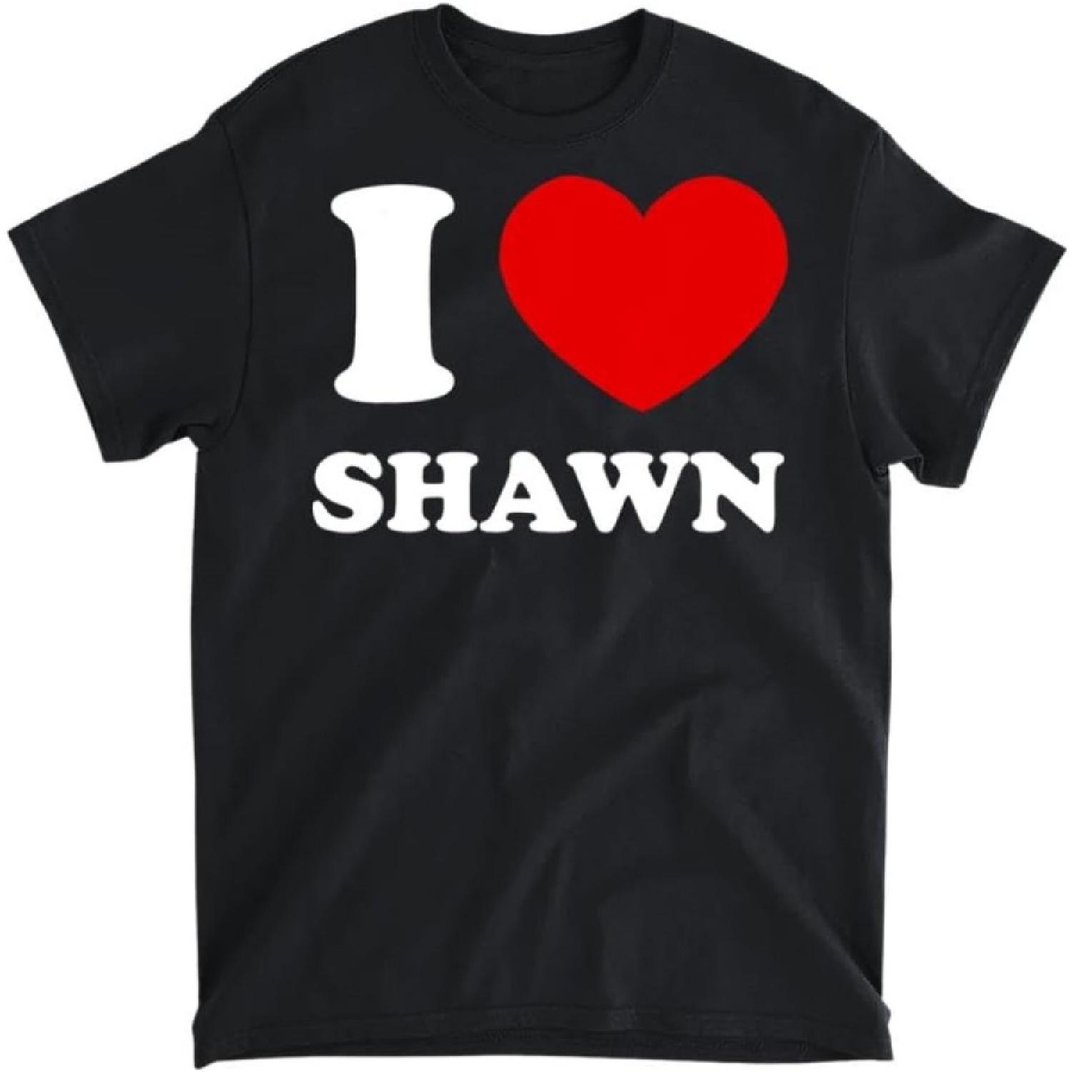 I Love Shawn I Heart Shawn Funny Shawn T-Shirt, Tank Top, Long Sleeve Shirt, Sweatshirt, Hoodie Men Women Kids Made in Canada S