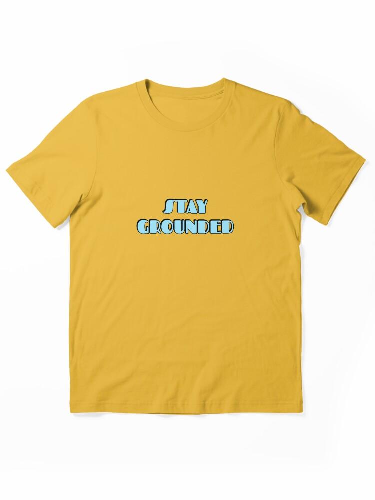 Grounded Stay Grounded Essential Unisex T-Shirt