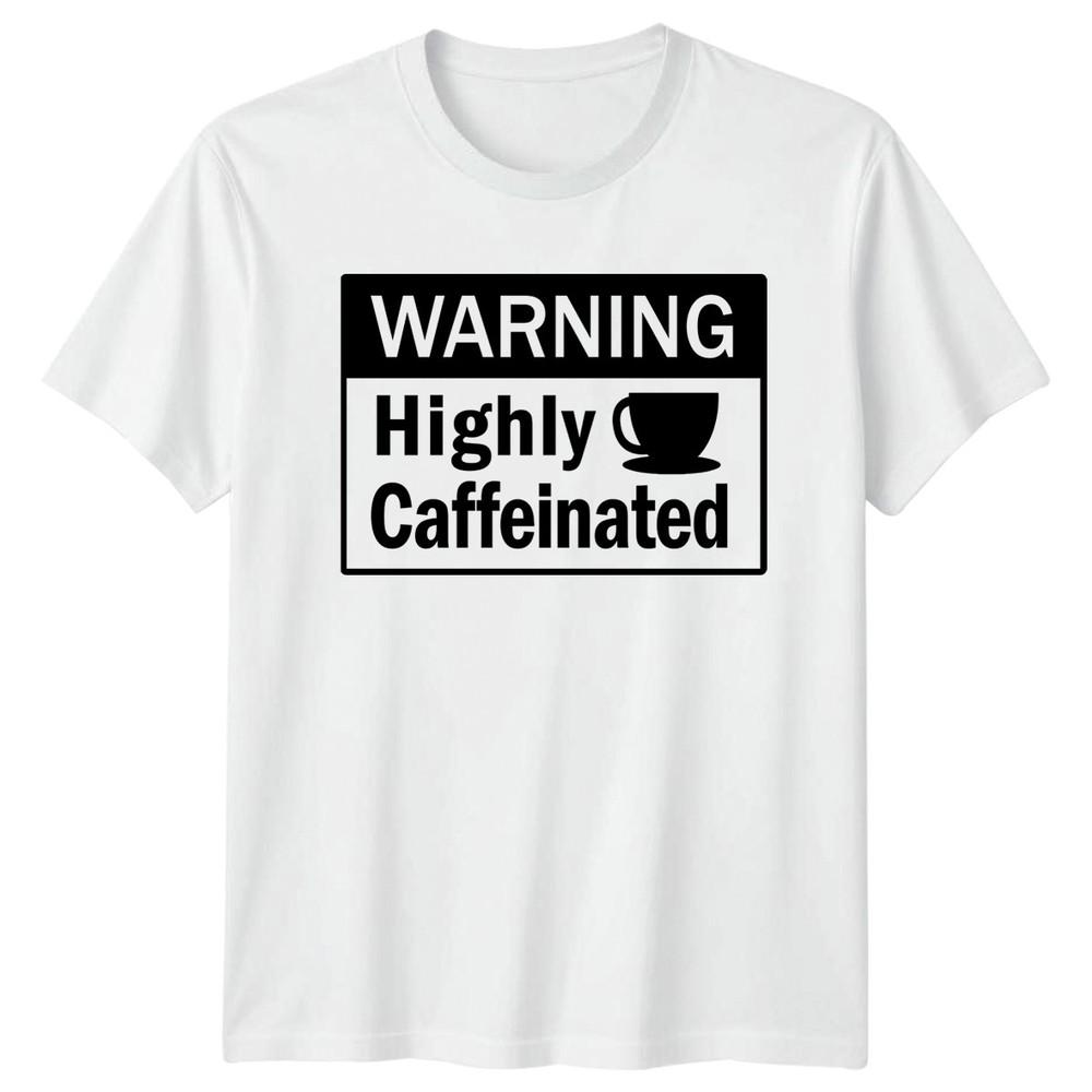 Warning Highly Caffeinated TShirt Coffee Caffeine Humor S