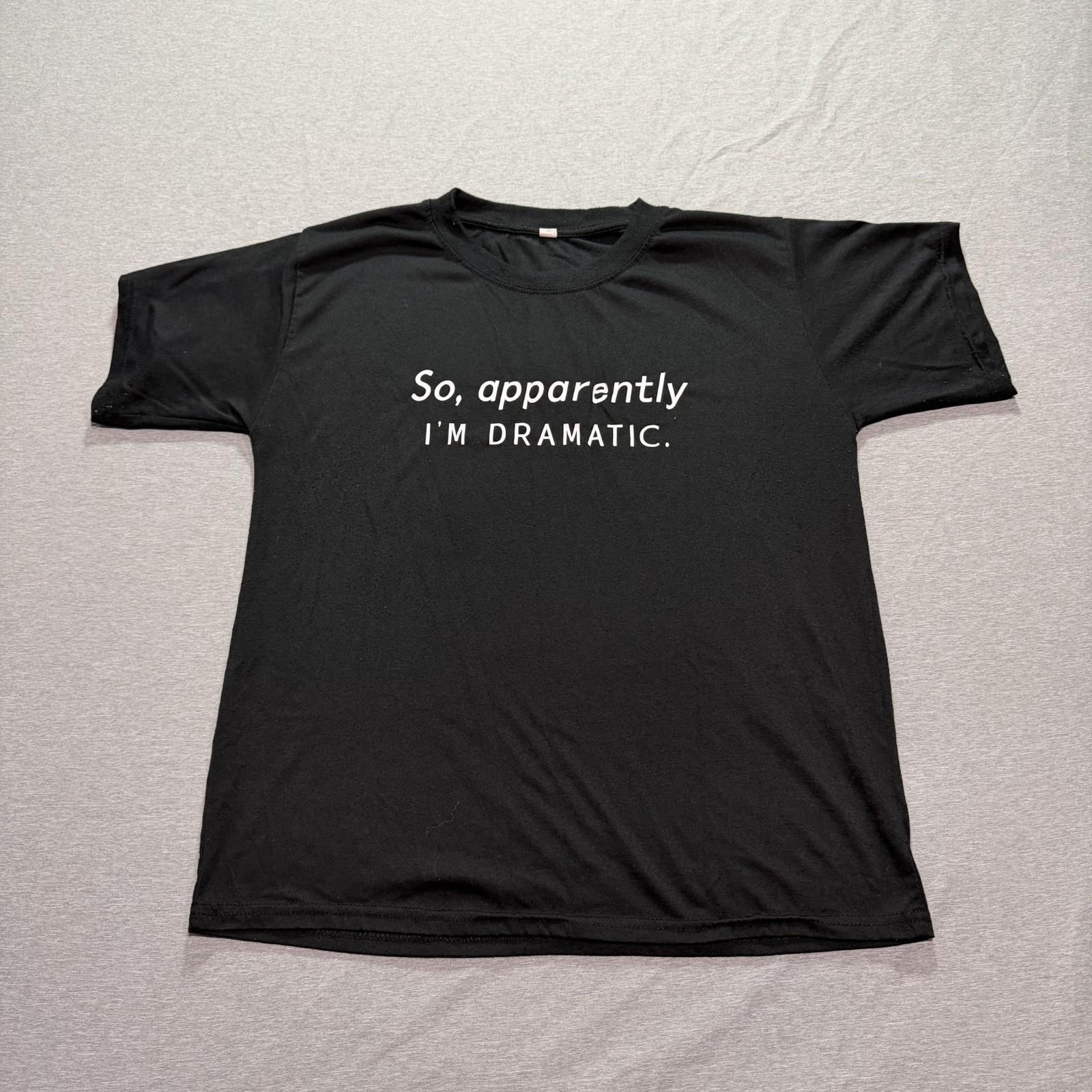 Women s T Shirt Medium Graphic Print Apparently I m Dramatic Lounge Black Tee XXXL