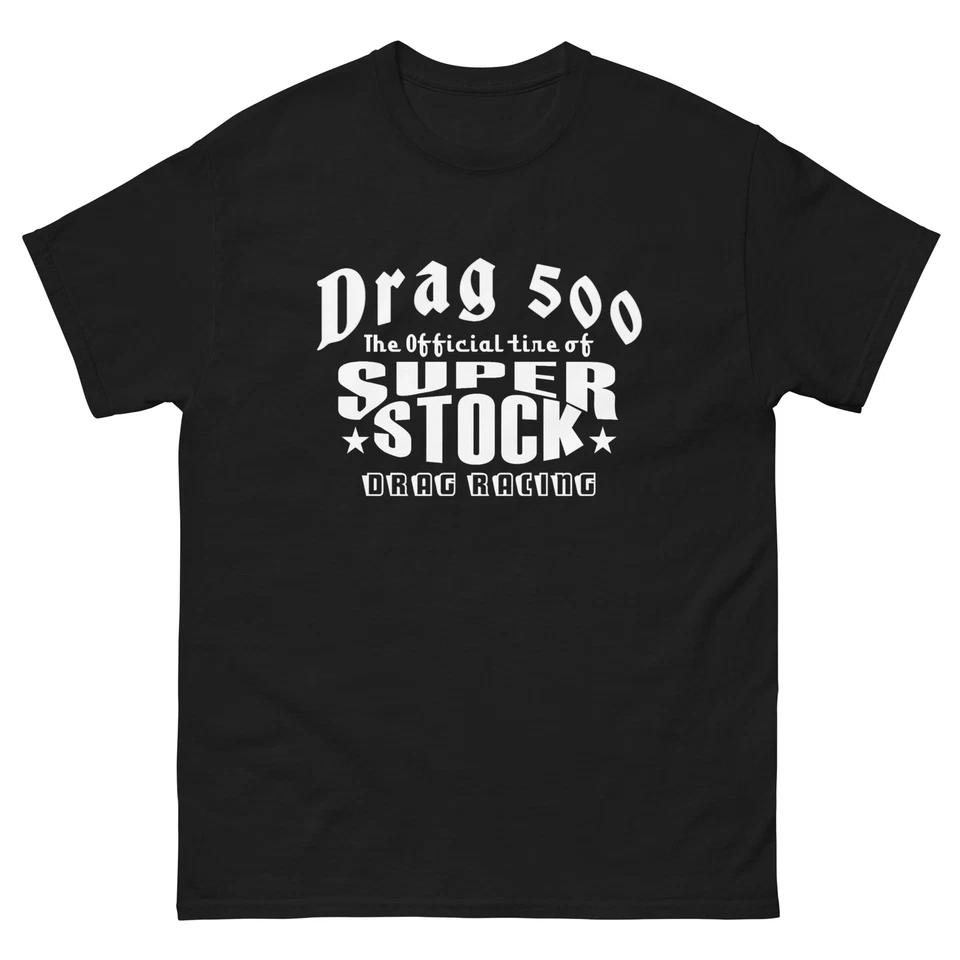 

DRAG 500 SUPER STOCK TIRES T-Shirt HOT ROD GASSER MUSCLE CAR S