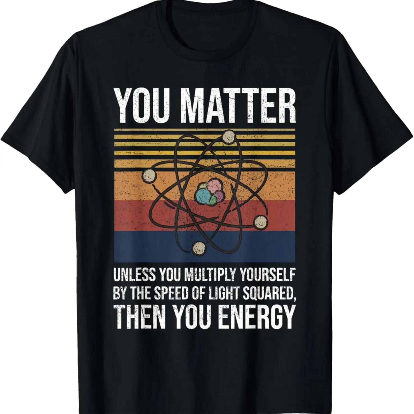 

You Matter Unless You Multiply Then You Energy Gift T-Shirt M чёрный