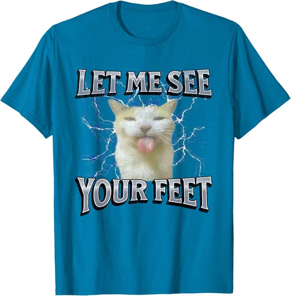 Let Me See Your Feet Funny Cat Meme Graphic Tee Breathable Cotton Casual Short Sleeve T-Shirt