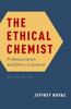The The Ethical Chemist : Professionalism and Ethics In Science Book