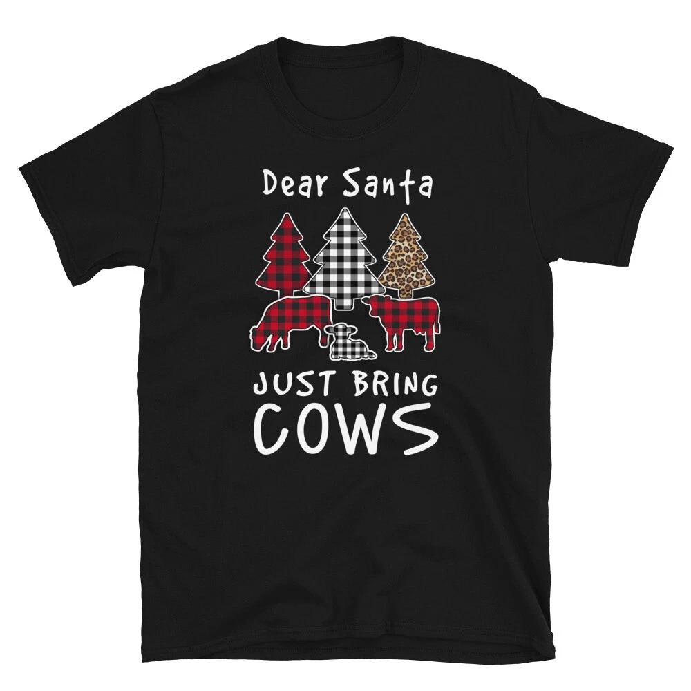 Dear Santa Just Bring Cows Cute Cow Funny Cow T-Shirt S