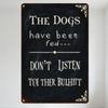 The Dogs Have Been Fed Don't Listen To Ther Bulhitt Rustic Chalkboard Style Tin Sign Vintage Metal Wall Decor with Gold Corners