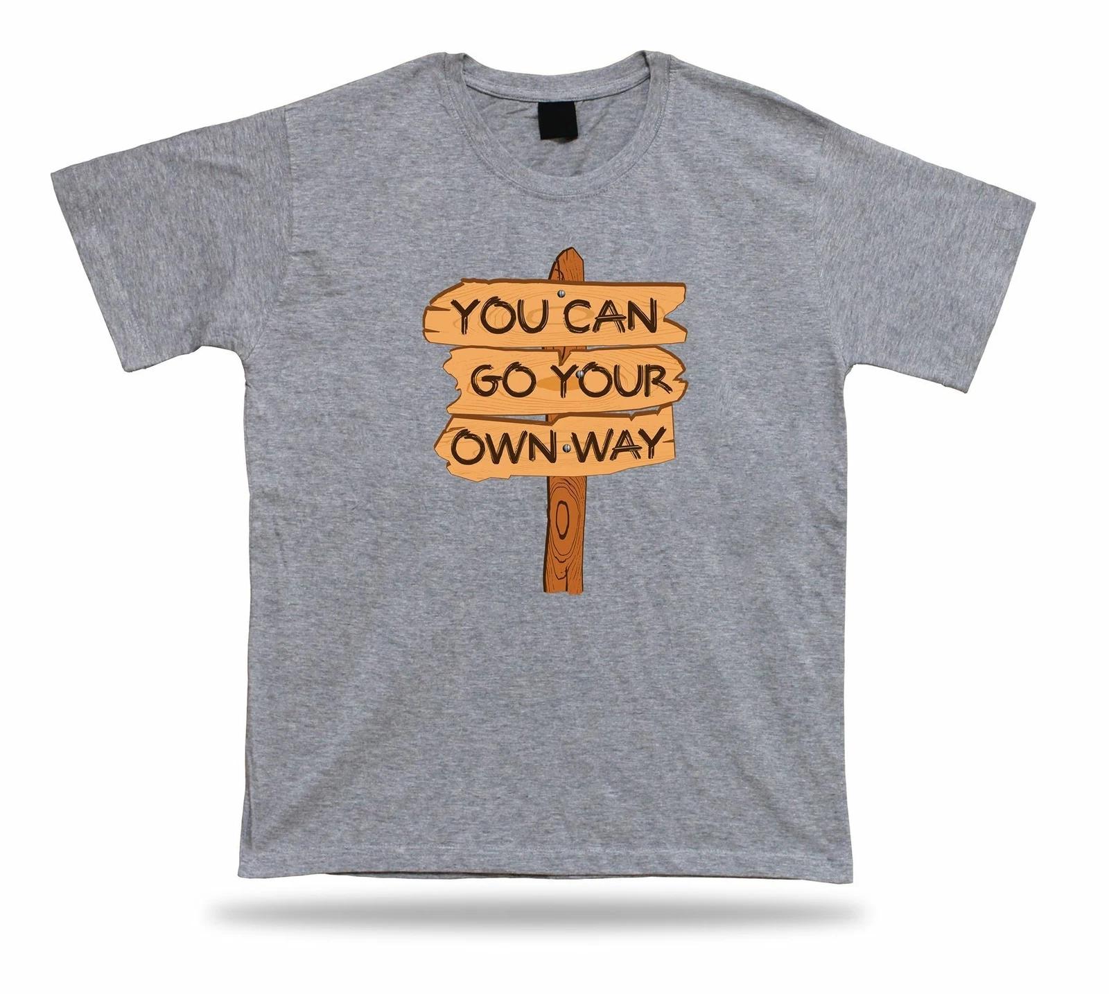 You Can Go Your Own Way Sign Road T shirt Comics Classic Apparel Soul gift XL