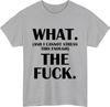 What and i cannot stress this enough the fck tshirt funny reaction humor top