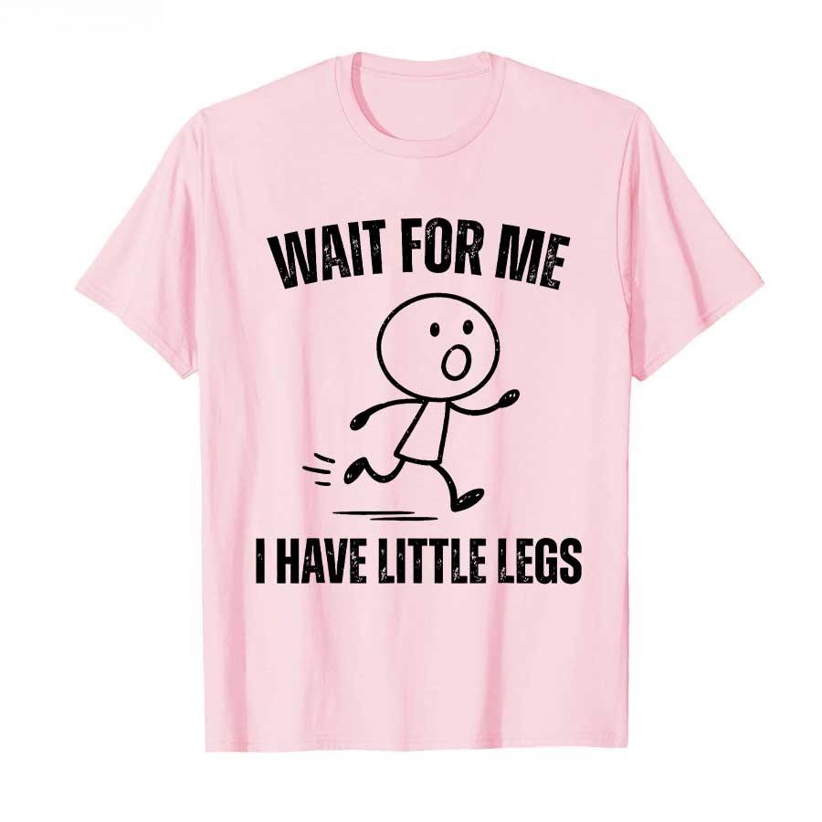 2026 New Wait for Me I Have Little Legs Funny Running Meme Tshirt for Men Women Cotton T Shirts Short Sleeve Tops