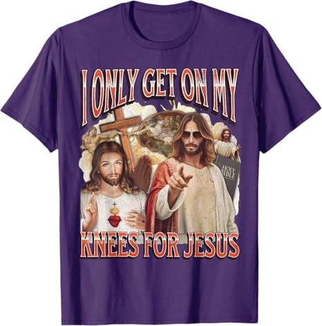 2026I Only Get on My Knees for Jesu Funny Offensive Adult HumorT-Shirt Easter Day Novelty Gift Catholic Saying Tee Faith Graphic S
