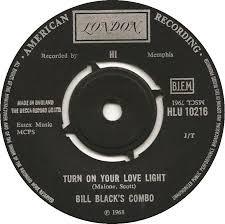 7inch Record BILL BLACK'S COMBO - Turn On Your Love Light HLU10216 London Records, 1968 UK Soul/Funk Used