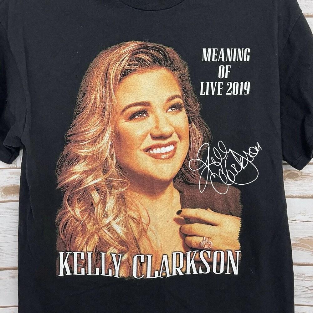 

Kelly Clarkson Tour Meaning Of Live 2019 Black Size S to 5Xl Shirt SN130 Unisex T-Shirt M