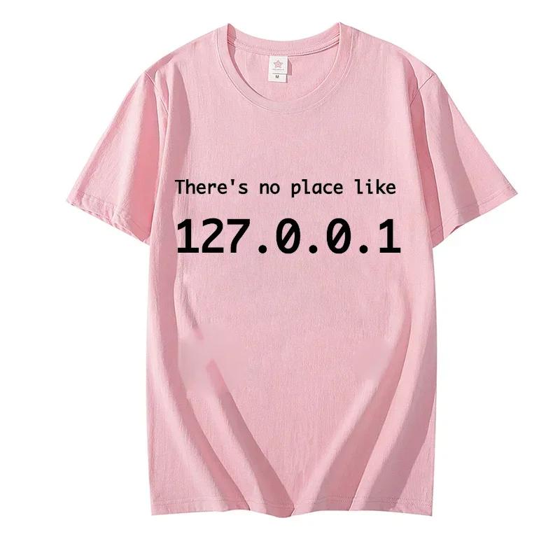 IP Address Graphic Tee Men There Is No Place Like 127.0.0.1 Computer Comedy Novelty Funny TShirt Programmer Geek Shirt Men Tees