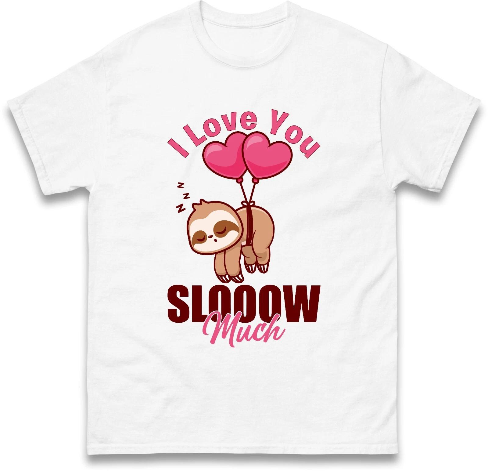 Happy Valentine s Day Sloth T-Shirt I Love You Slooow Much Funny Gift Tee Top S