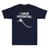 I Have Potential Shirt Funny Science Themed Gift Unisexs Cotton TShirt