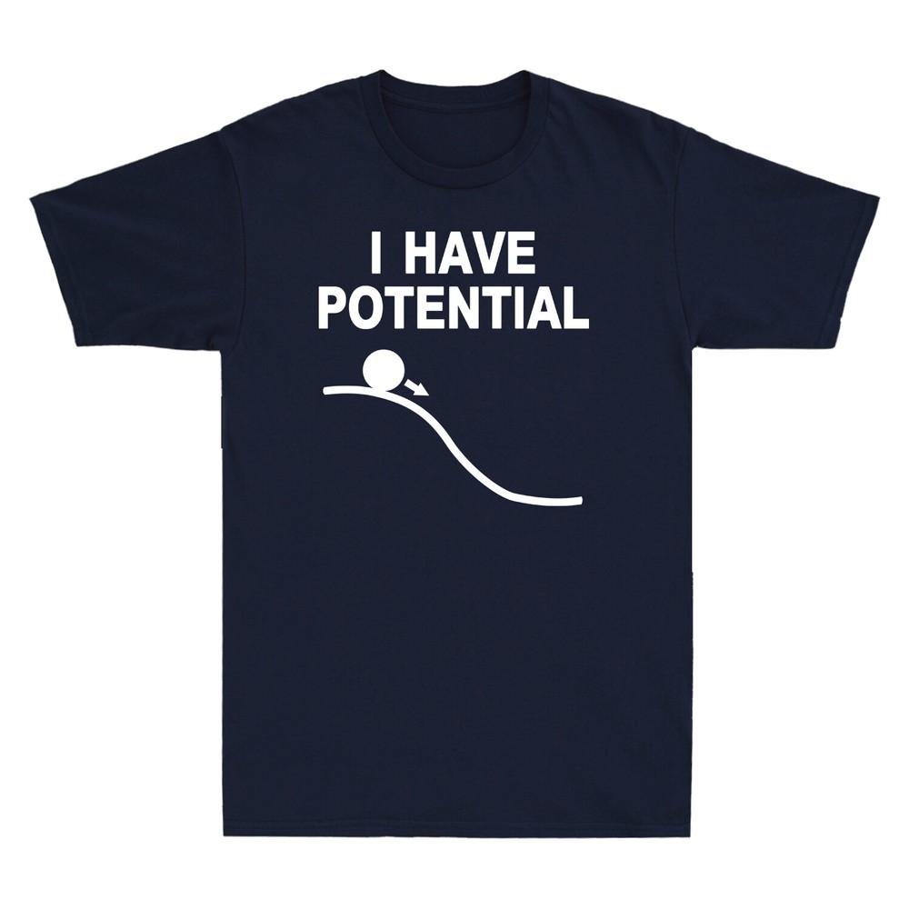 I Have Potential Shirt Funny Science Themed Gift Unisexs Cotton TShirt