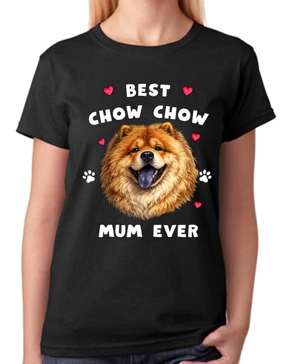 Best Chow Chow Mum Ever Ladies T-Shirt Fluffy Dog Mother Gift Tee S