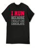 I Run Because I Really Like Chocolate Gym Workout Exercise Wod T-Shirt Cotton Man T-Shirts Anime Figures Unisex's Clothing