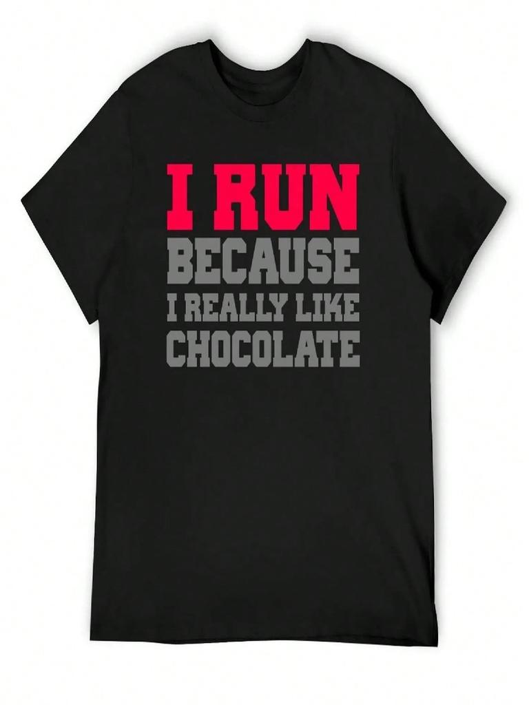 I Run Because I Really Like Chocolate Gym Workout Exercise Wod T-Shirt Cotton Man T-Shirts Anime Figures Unisex's Clothing