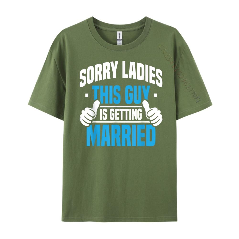 Sorry Ladies Bachelor Party Stag Groomsmen Getaway Wedding Designer T Shirt Man Mens Designer Clothes