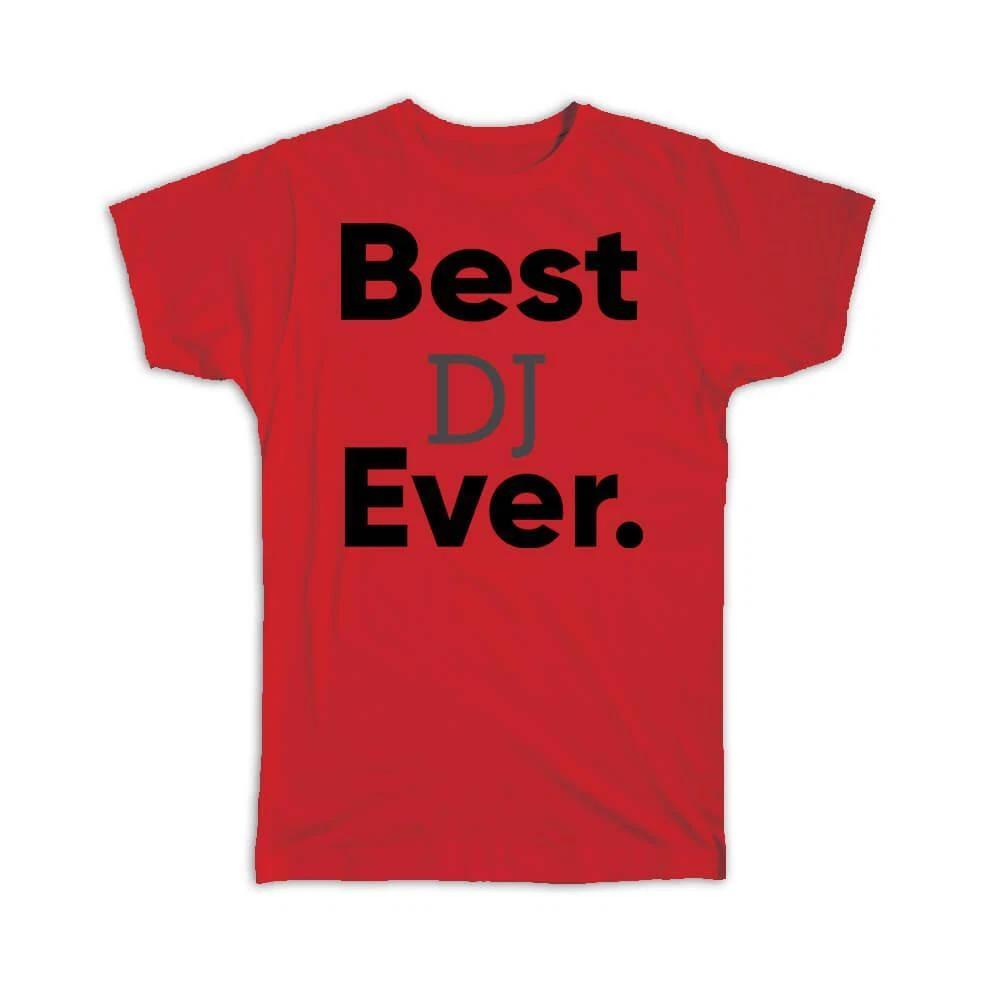 Gift T-Shirt : Best DJ Ever Occupation Office Coworker Work Christmas Birthday 3XL
