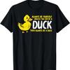 Always Be Yourself Unless Duck Funny Women Men Kids Youth T-Shirt