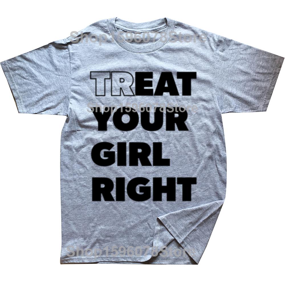 Treat Your Girl Right Letter Print Tops Women Girl 90s Cute Fashion T-Shirt Summer Casual Short Sleeve Graphic Men Clothing
