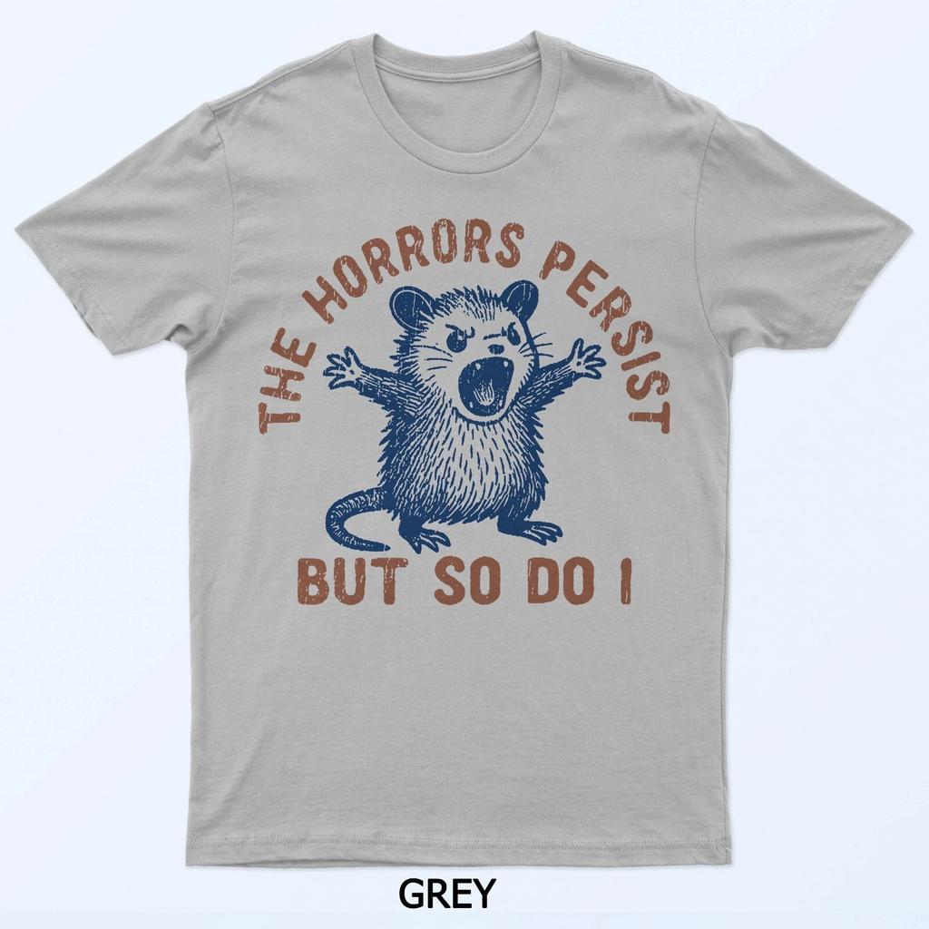 The Horrors Persist But So Do I T Shirt Comfortable and Breathable fashionable Funny Soft Street daily Men's Clothing Men Tee