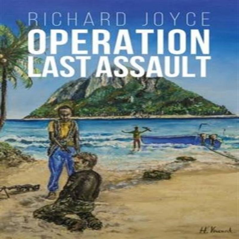 Operation Last Assault by Richard Joyce Hardback Book 9780993575006