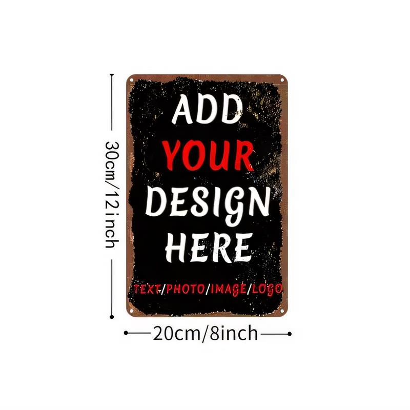 Tin Sign Add Your Design Here cm x cm Custom Photo Text Logo Metal Poster Vintage Rust Style Wall Art Decor for Bar Pub Gara