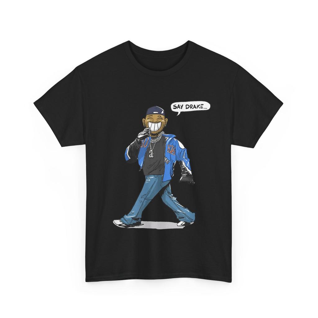 Say Drake Women Men Cute T-shirt
