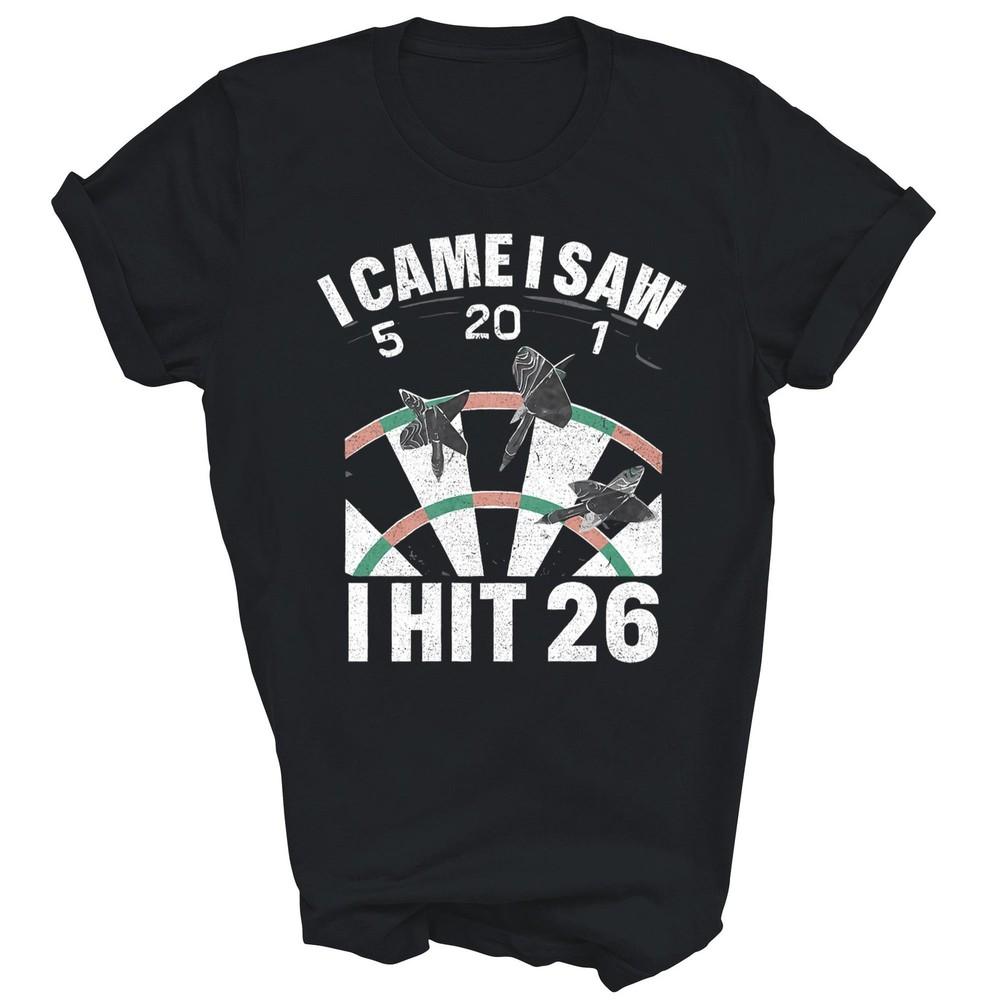 

I Came I Saw 5 20 1 I Hit 26 Player Dartboards Lover Funny Unisex Shirt Gift 3XL