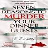 Seven Reasons To Murder Your Dinner Guests by K J Whittle... 9780008738716