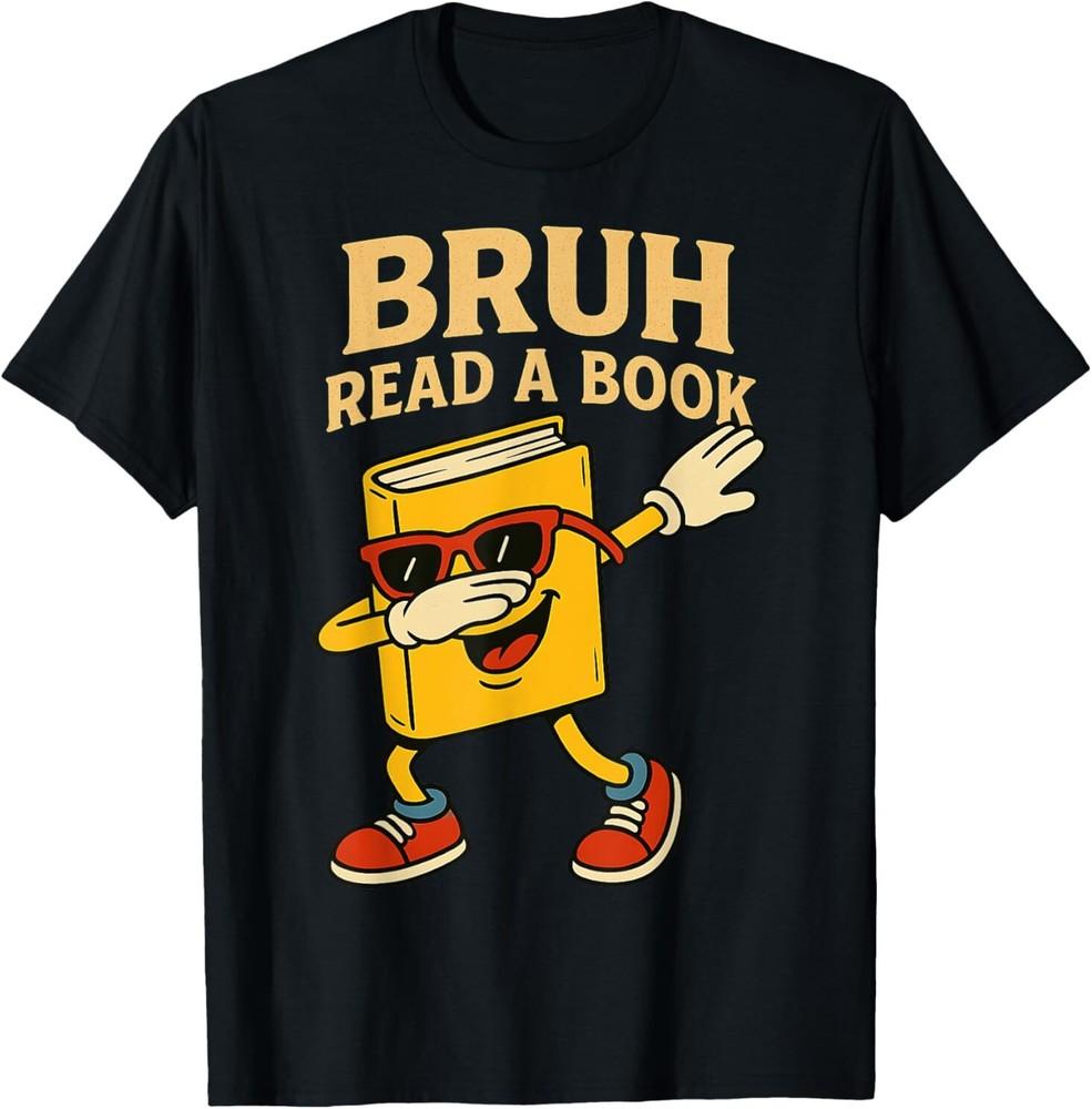 Funny BRUH Read A Book Dabbing Book Teacher Students Reading T-Shirt Unisex T-Shirt XXL
