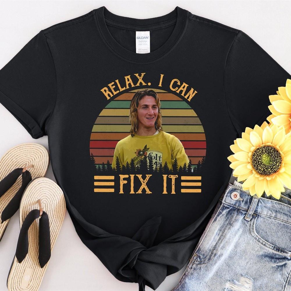 31 Relax I Can Fix It Vintage Movies Quote Tshirt Men Women Unisex T-Shirt Unisex T-Shirt XXL