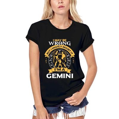 Frauen-T-Shirt aus Biobaumwolle I May be Wrong, But I Highly Doubt It - Gemini Shirt